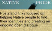 Posts and links focused on helping Native people to find their identities and creating an ongoing open dialogue